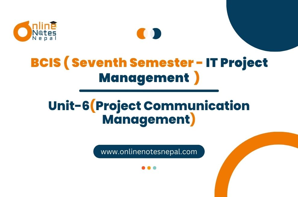 Unit VI: Project Communication Management